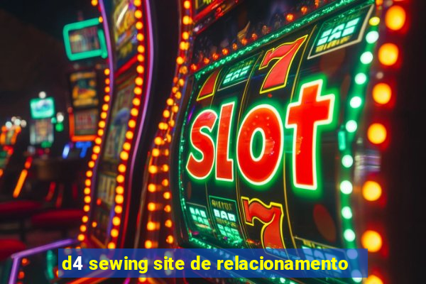 d4 sewing site de relacionamento